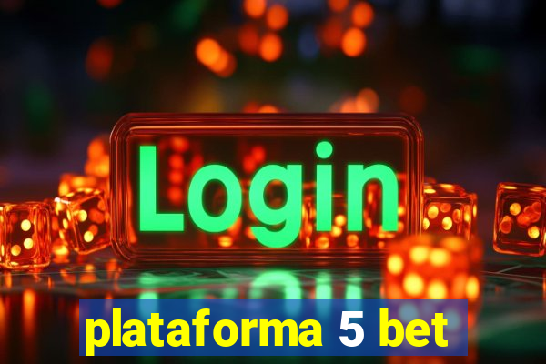 plataforma 5 bet